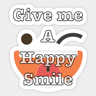 Give me a happy smile Sticker